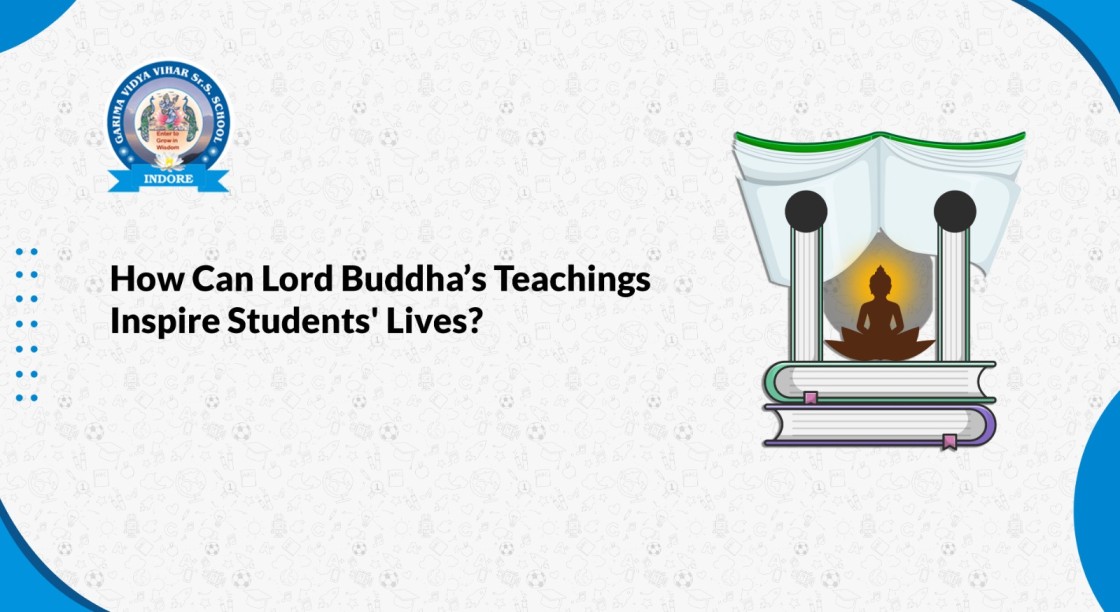 How Can Lord Buddha’s Teachings Inspire Students' Lives?